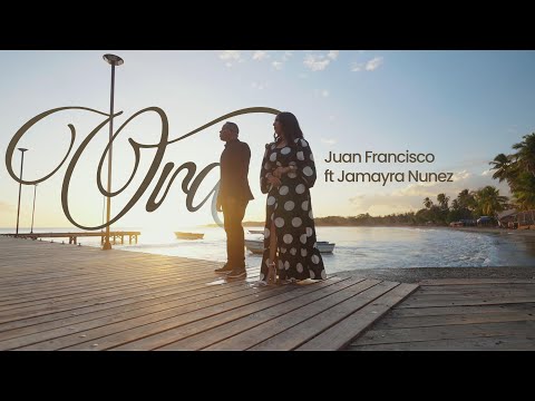 ORA | Juan Francisco Ft. Jamayra Nunez