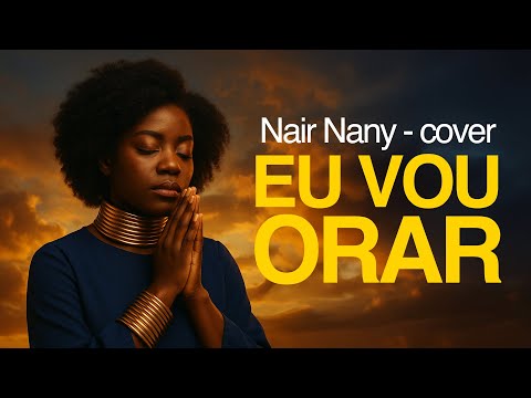 Essa música QUEBROU o Brasil de norte a Sul - Eu vou Orar - Nair Nany -