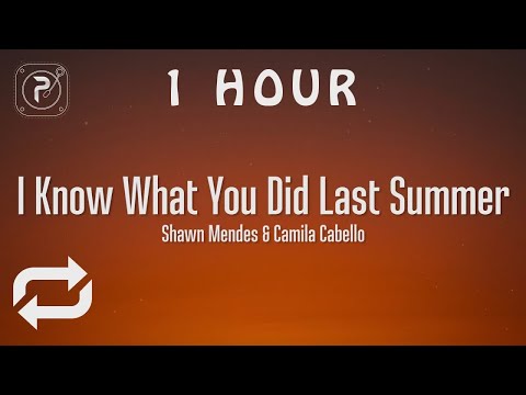 [1 HOUR 🕐 ] Shawn Mendes & Camila Cabello - I Know What You Did Last Summer (Lyrics)