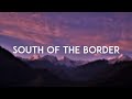 Ed Sheeran - South of the Border (Lyric Video) ft. Camila Cabello & Cardi B Ed Sheeran - South of the Border (Lyric Video) ft. Camila Cabello & Cardi B