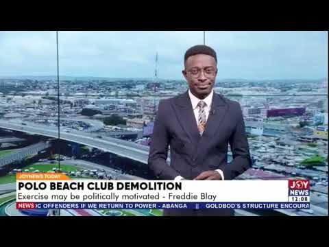 Freddie Blay accuses govt of politically motivated demolitions targeting his family