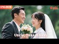ENG DUB Uncle Take It Easy Cute College Girl Marries CEO After One Night Minidrama