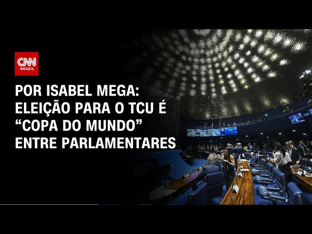 Análise: Eleição para o TCU é “Copa do Mundo” entre parlamentares | BASTIDORES CNN