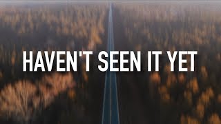 Haven&#39;t Seen It Yet - [Lyric Video] Danny Gokey