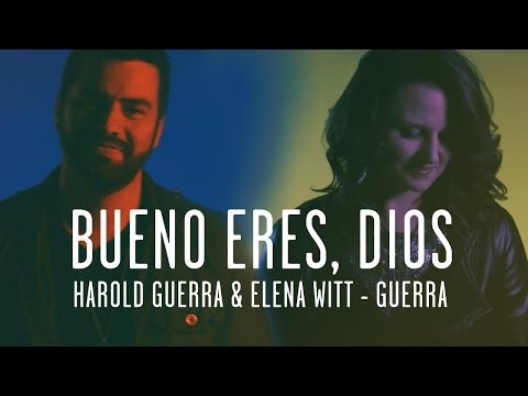 Harold Guerra & Elena Witt-Guerra - Bueno eres, Dios (Videoclip Oficial)