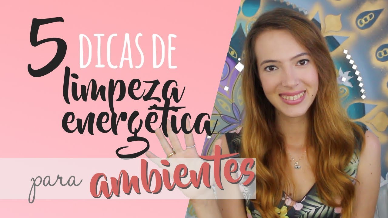 5 dicas de LIMPEZA ENERGÉTICA para sua CASA! - Adeus energias negativas