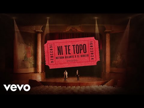 Nathan Galante, El Bebeto - Ni Te Topo (LETRA)