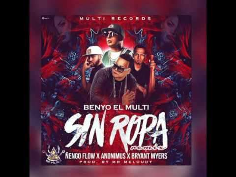 Benyo El Multi Ft. Ñengo Flow Bryant Myers Y Anonimus -- Sin Ropa- [Official Remix]