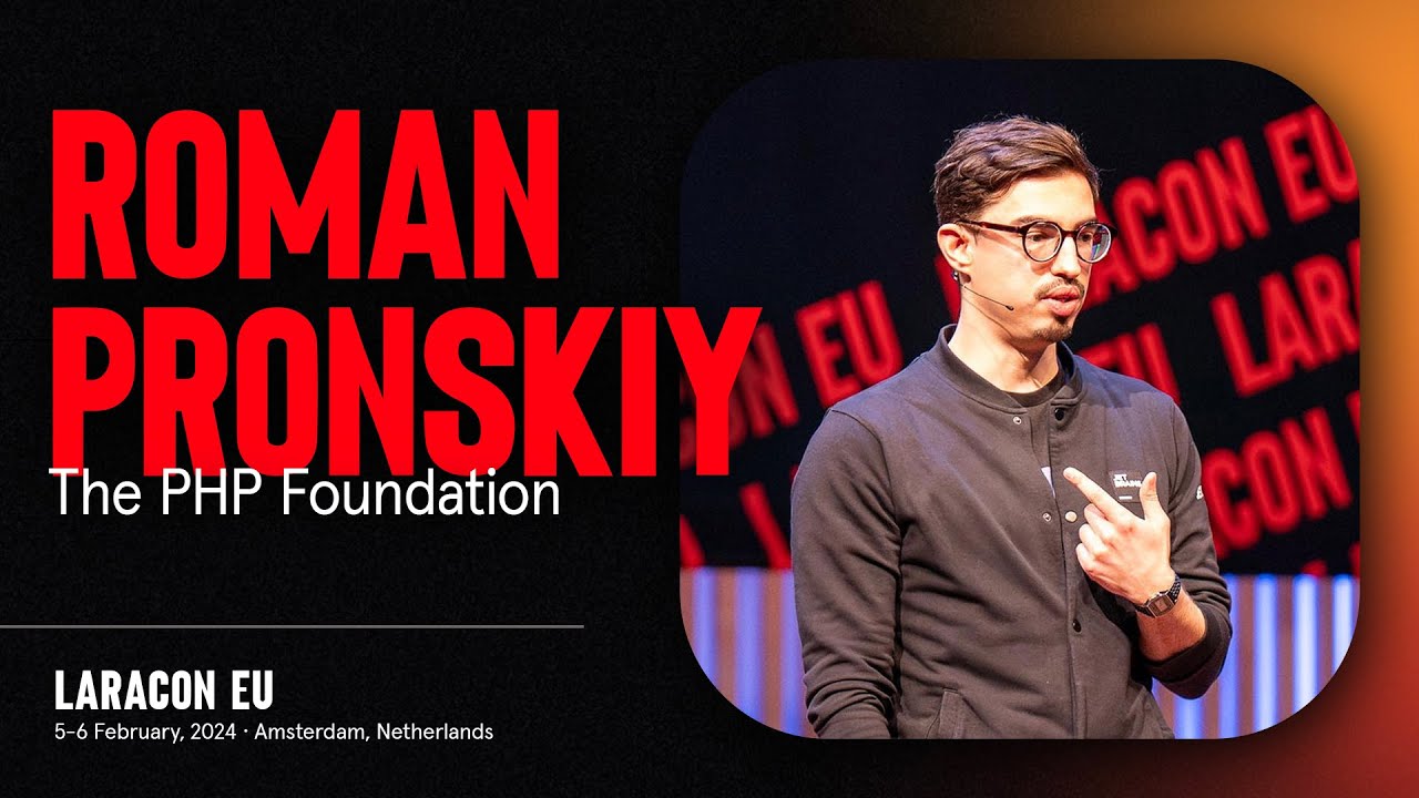 LARACON EU 2024 // ROMAN PRONSKIY :: THE PHP FOUNDATION