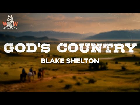 blake shelton - god's country (lyrics)