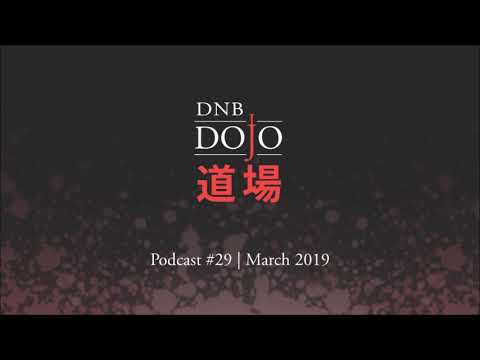 DNB Dojo Podcast #29 - Mar 2019