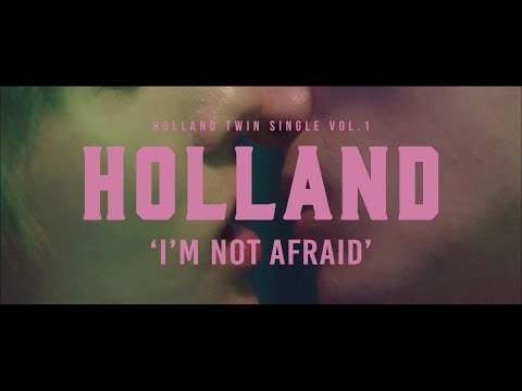 HOLLAND - I'm Not Afraid M/V