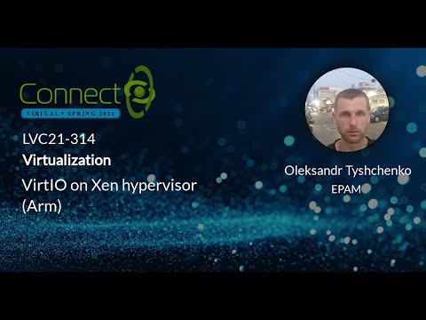 LVC21-314: VirtIO on Xen hypervisor (Arm)