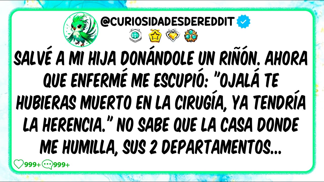 Salvé a mi hija donándole un riñón. Ahora que enfermé me escupió: “Ojalá te hubieras MUERTO”