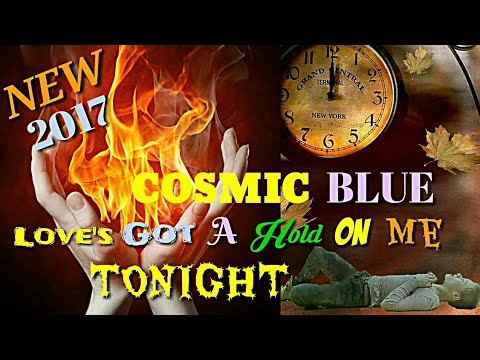COSMIC BLUE  - 2017 - love's Got A Hold On Me Tonight [ Radio Mix] MODERN TALKING STYLE
