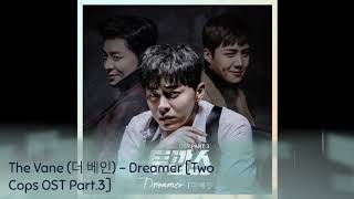 The Vane (더 베인) - Dreamer [Two Cops OST Part.3]