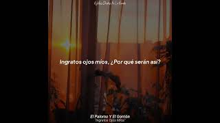 El Palomo y El Gorrión- Ingratos Ojos Míos (Letra)