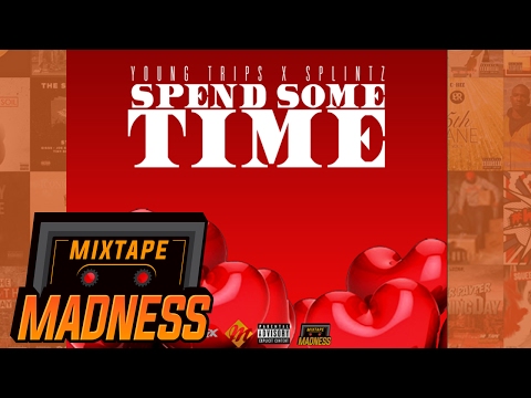 Young Trips ft. Splintz - Spend Some Time (MM Exclusive)  | @MixtapeMadness