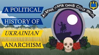 A Political History of Ukrainian Anarchism #ProjectUkraine