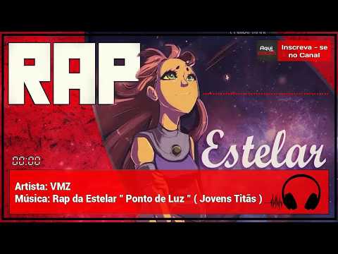 Rap da Estelar "Ponto de Luz" (Jovens Titãs)