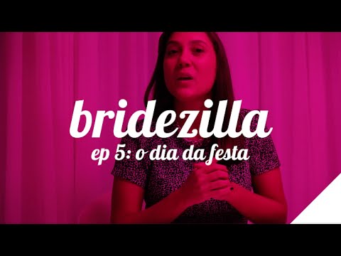 BRIDEZILLA (EP.5: O DIA DA FESTA) | Camila Gaio