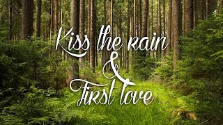 Kiss the rain &amp; First love - Orchestral 60 Minutes Version (With Relaxing Nature Sounds)