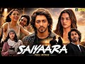 SAIYAARA Full Movie HD Ahaan Panday Aneet Padda Saiyara New Movie 2025 Mohit Suri Hindi 4K