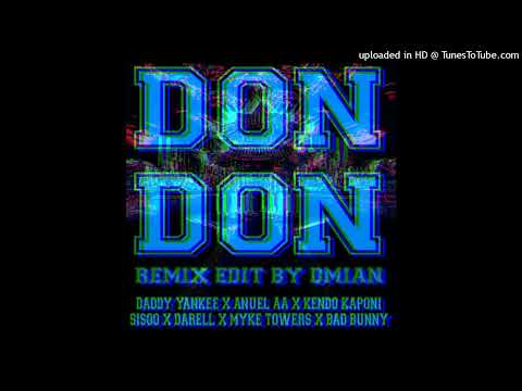 Daddy Yankee - Don Don (Full Remix Edit by DMIAN) Ft. anuel AA Kendo Kaponi Darell Myke Towers & Bad