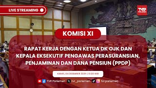 KOMISI XI DPR RI RAPAT KERJA DENGAN KETUA DK OJK DAN KEPALA EKSEKUTIF PENGAWAS PPDP