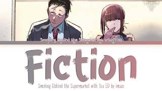 Smoking Behind the Supermarket with You - Ending FULL "Fiction" by imase (Lyrics)