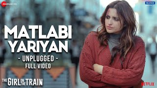 Matlabi Yariyan Unplugged - Full Video | The Girl On The Train | Parineeti Chopra | Vipin Patwa