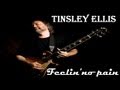 TINSLEY ELLIS - Feelin'no pain 