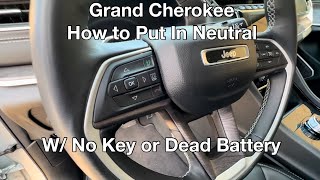 How to put in neutral Jeep Grand Cherokee W/ No key or Dead Battery 2022 2023 2024