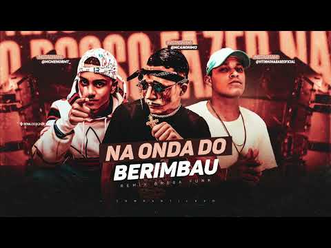 MC ANONIMO, MC MENOR MT, VITINHO NA BASE - NA ONDA DO BERIMBAU - REMIX BREGA FUNK