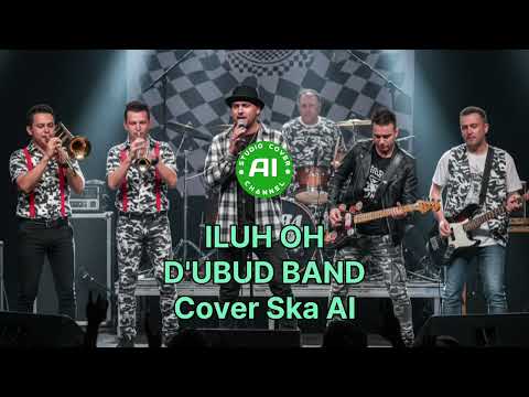 Iluh Oh - D'ubud Band (Cover Reggae Ska)