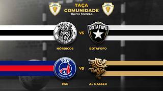 TAÇA COMUNIDADE . NORDICOS X BOTAFOFO , PSG X AL NASSR