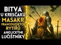 Bitva U Kresčaku Jak Angličtí Lučištníci Zmasakrovali Francouzské Rytíře Historie