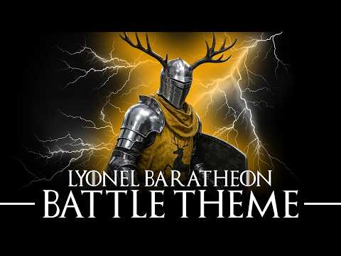 Lyonel Baratheon Battle Theme | The Laughing Storm | A Knight of The Seven Kingdoms