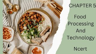 CHAPTER 5 Food processing and technology | part 1 | NCERT | HOME SCIENCE CLASS 12 | Easy Explanation