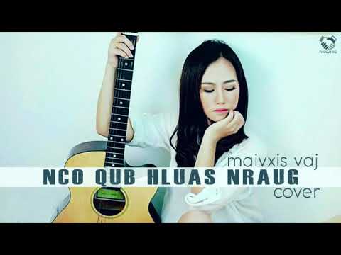 Nco Qub Hluas Nraug - Cover By : Maivxis Vaj