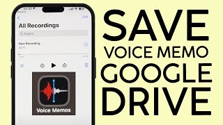 How to Save Voice Memo to Google Drive from Your iPhone (2023)