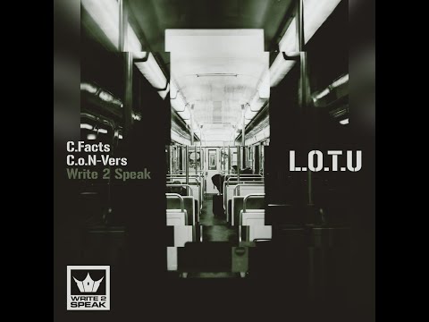 L.O.T.U (OFFICIAL VIDEO) - WRITE 2 SPEAK  (ft C.Facts & C.o.N-Vers)