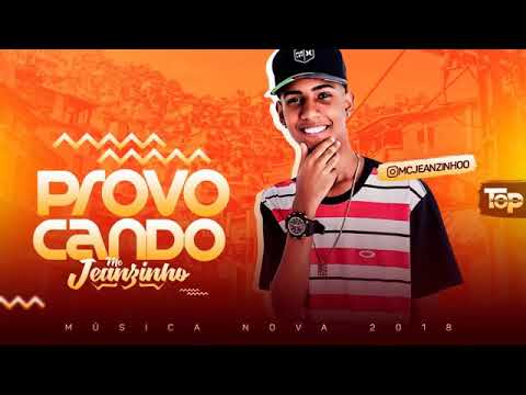MC JEANZINHO - PROVOCANDO  MÚSICA NOVA 2018