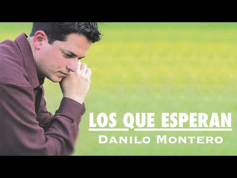 Los Que Esperan - Danilo Montero