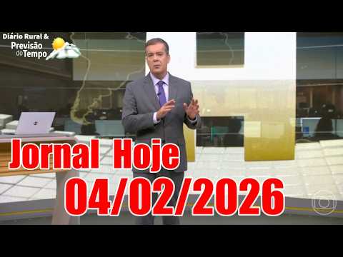 Jornal Hoje, 04/02/2026 Wednesday, Full Weather Forecast
