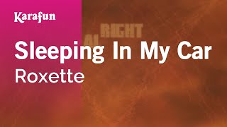 Sleeping In My Car - Roxette | Karaoke Version | KaraFun