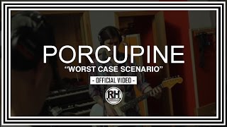 Porcupine - Worst Case Scenario (Official Video) - Riot House Records