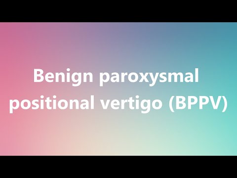 Benign paroxysmal positional vertigo (BPPV) - Medical Meaning and Pronunciation