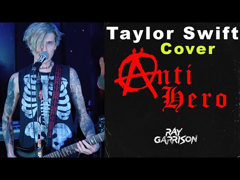 Ray Garrison - Anti-Hero (Taylor Swift Cover)
