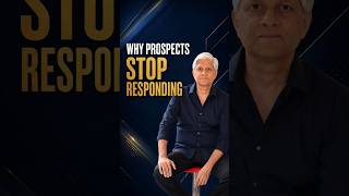 WHY PROSPECTS STOP RESPONDING